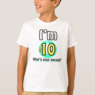 I'm 10 What's your excuse? T-Shirt