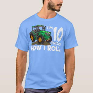 I'm 10th This Is How I Roll Farm Tractor Farmer Fa T-Shirt