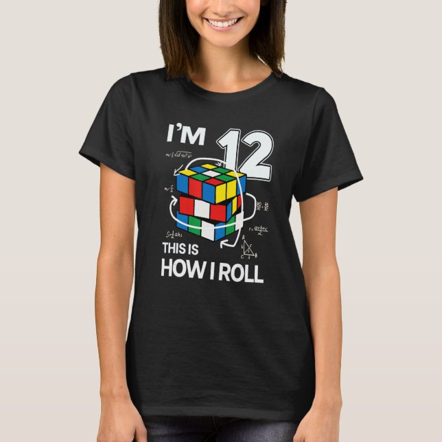 I'm 12 This Is How I Roll   Speed Cubing Birthday T-Shirt (Front)