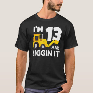 I'm 13 And Digging It Construction Truck Excavator T-Shirt