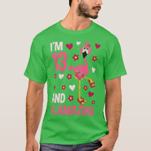 Im 13 and Flamazing Flamingo T-Shirt