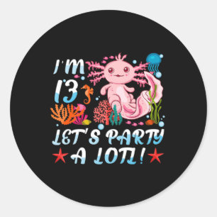 I'm 13 Let's Party A Lotl Cute Axolotl Anime Gift Classic Round Sticker