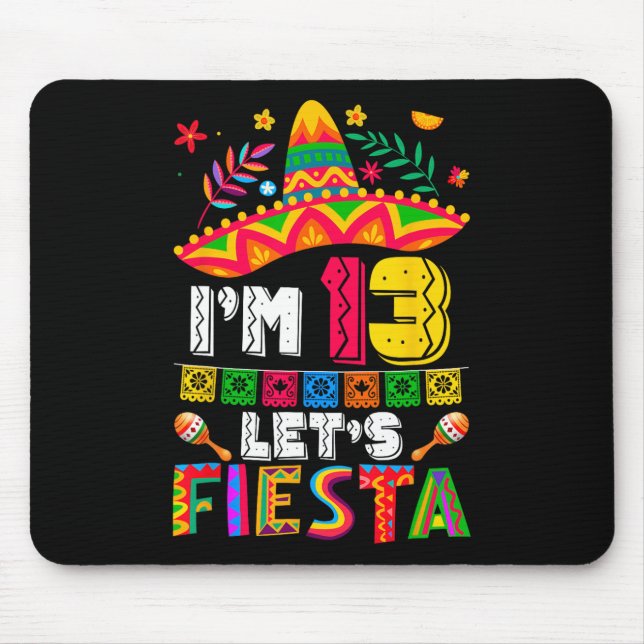 I'm 13 Years Old Let's Fiesta 13th Birthday Mexico Mouse Pad (Front)