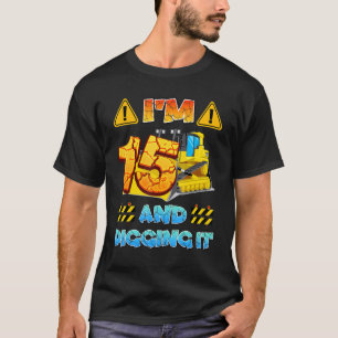 I'm 15 And Digging It Construction Excavator 15th T-Shirt