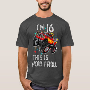 I'm 16 This Is How I Roll 16th Birthday Monster Tr T-Shirt