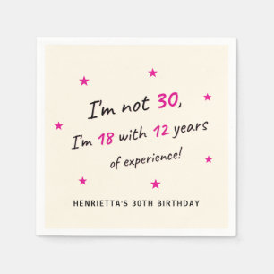 I'm 18 with 12 Years Experience 30th Birthday Napkin