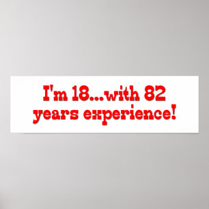 I'm 18 With 82 Years Experience Poster