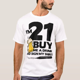 I'M 21 Buy Me A Drink And Sign My Shirt 21St Birth