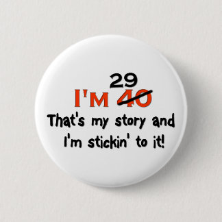 I'm 29 That's My Story! 6 Cm Round Badge