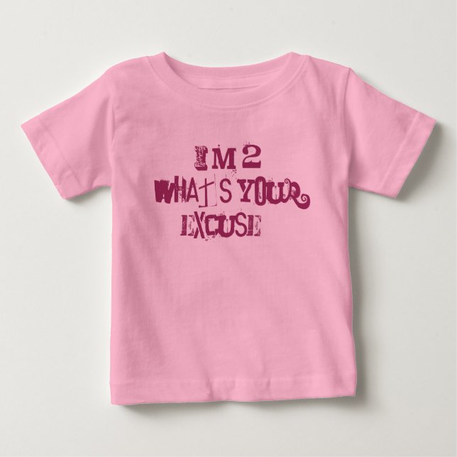 I'm 2 What's your excuse? Baby T-Shirt (Front)