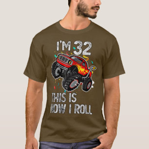 I'm 32 This Is How I Roll 32nd Birthday Monster Tr T-Shirt