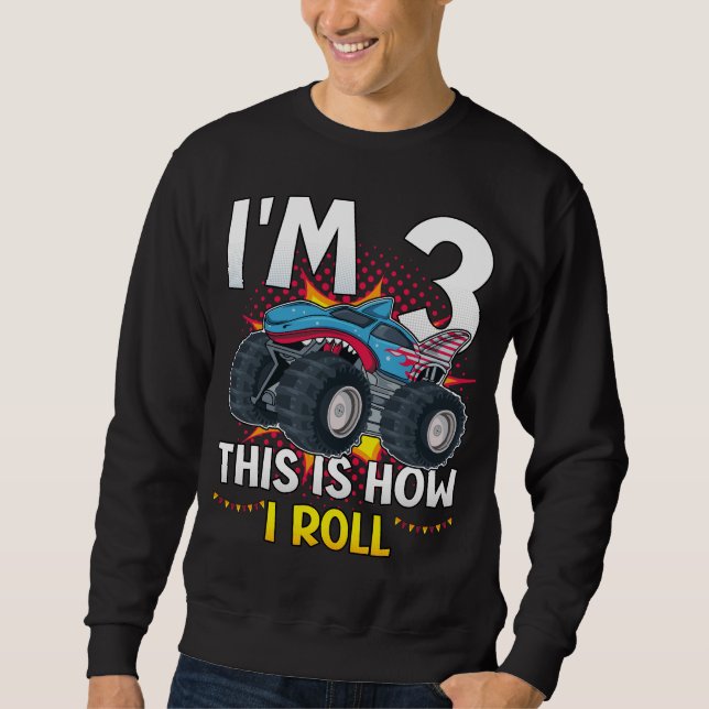 I'm 3 This is how I roll Monster Truck Men Sweatshirt (Front)