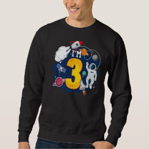 I'm 3 Years Old Astronaut Outer Space 3rd Birthday Sweatshirt