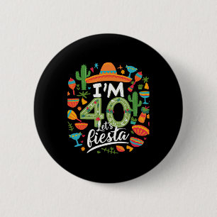 I'm 40 Let's Fiesta 40th Birthday Cinco De Mayo Bi 6 Cm Round Badge