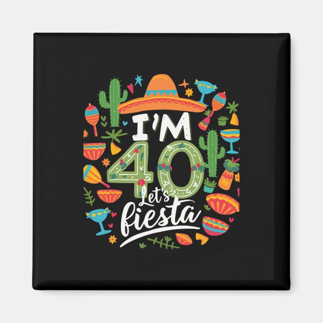 I'm 40 Let's Fiesta 40th Birthday Cinco De Mayo Bi Magnet (Front)