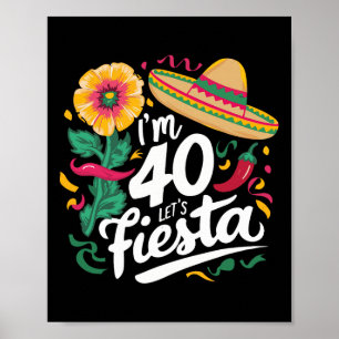 I'm 40 Let's Fiesta 40th Birthday Cinco De Mayo Bi Poster