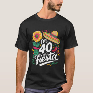 I'm 40 Let's Fiesta 40th Birthday Cinco De Mayo Bi T-Shirt