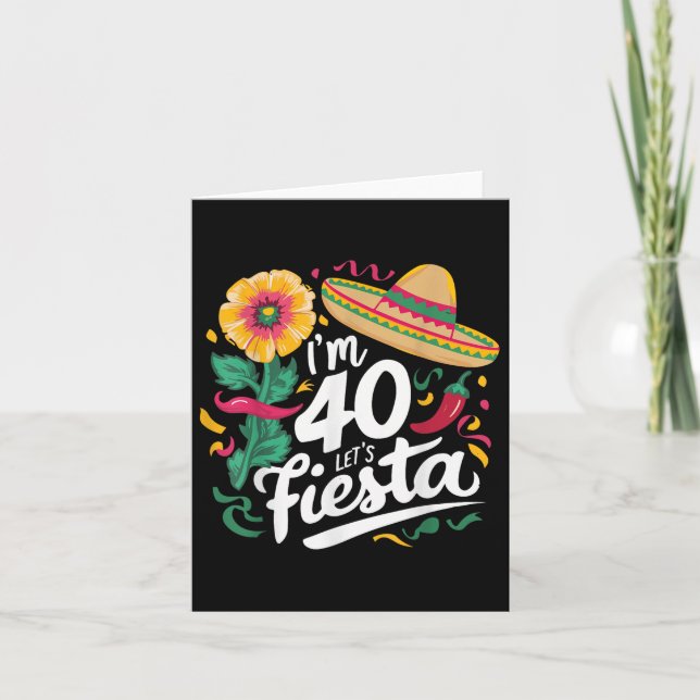 Im 40 Lets Fiesta 40th Birthday Cinco De Mayo Birt Card (Front)
