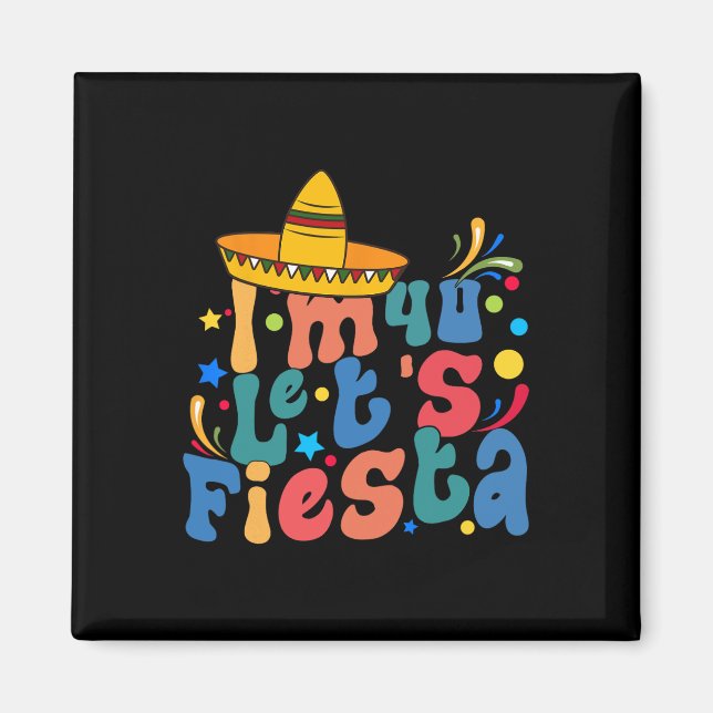 I'm 40 Let's Fiesta  Magnet (Front)