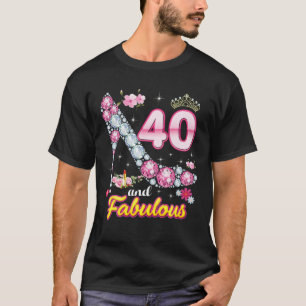 I'm 40 Years Old And Fabulous Happy 40Th Birthday T-Shirt