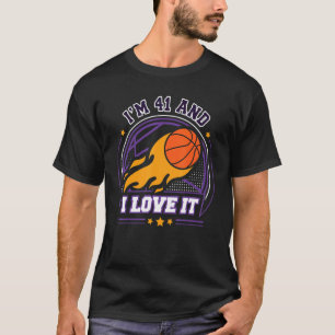 I'm 41 and I Love It Basketball 41th Birthday Vi T-Shirt