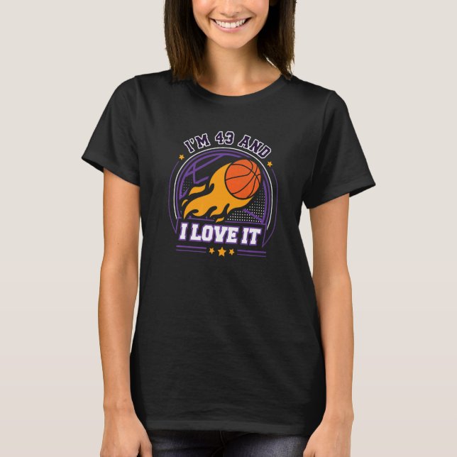 I'm 43 and I Love It Basketball  43rd Birthday Vin T-Shirt (Front)