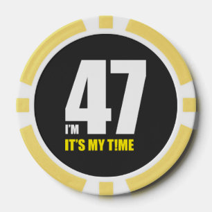I'm 47, it's my time! poker chips