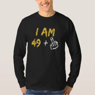 I'm 49 Middle Finger Hand Dad Joke T-Shirt