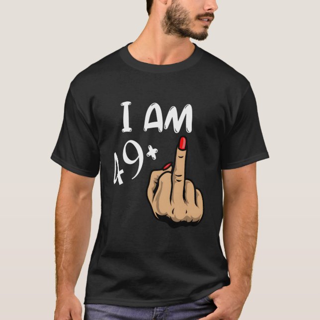 I'M 49 Plus Middle Finger 50Th T-Shirt (Front)