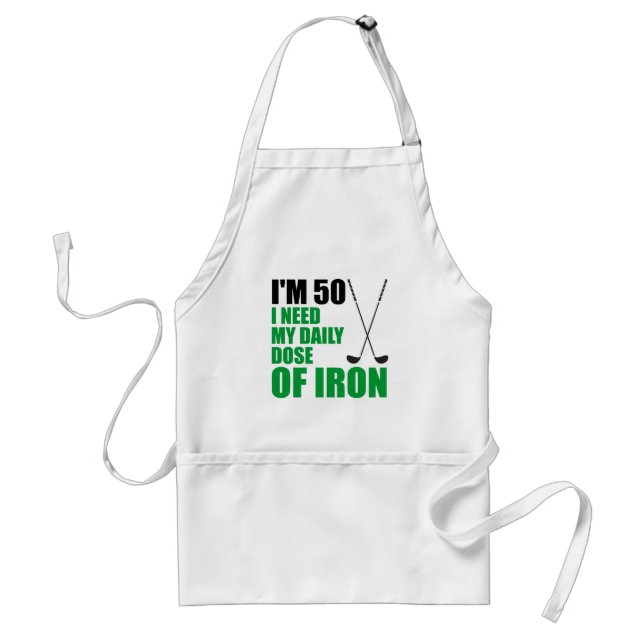 I'm 50 Daily Dose Of Iron Funny Golf Apron (Front)