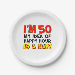 I'm 50 Happy Hour Is A Nap 50th Paper Plate