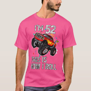 I'm 52 This Is How I Roll 52nd Birthday Monster Tr T-Shirt