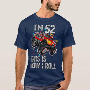 I'm 52 This Is How I Roll 52nd Birthday Monster Tr T-Shirt