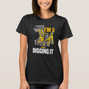 I'm 5 And Digging It 5th Birthday Digger Kids 1 T-Shirt
