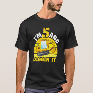 I'm 5 And Digging It 5th Birthday Excavator Birthd T-Shirt