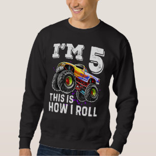 I'm 5 This Is How I Roll Monster Truck 5th Birthda Sweatshirt