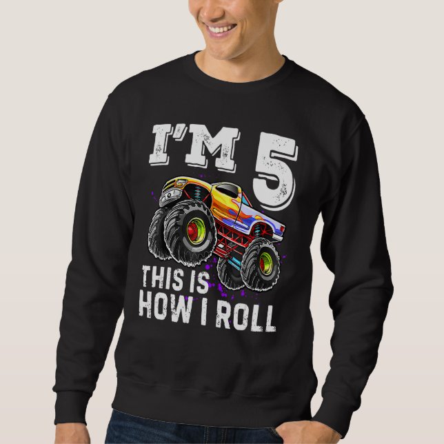 I'm 5 This Is How I Roll Monster Truck 5th Birthda Sweatshirt (Front)