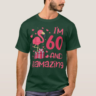 I'm 60 And Flamazing - Amazing 60th Birthday - Fla T-Shirt