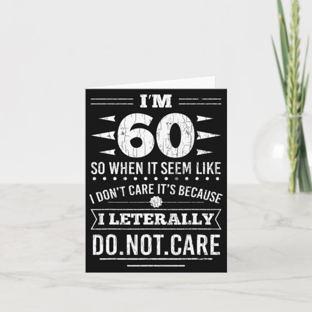 Im 60 I Literally Dont Care Funny 60th Birthday  Card (Front)