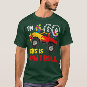 I'm 60th This Is How I Roll Monster Truck 60th Bir T-Shirt