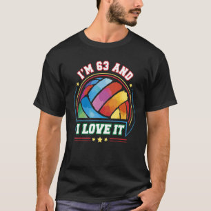I'm 63 and I Love It Volleyball Sports   63rd Birt T-Shirt