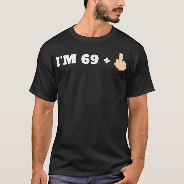 Im 69  1 Middle Finger Funny Milestone 70th T-Shirt (Front)