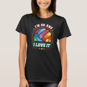I'm 69 and I Love It Volleyball Sports 69th Birth T-Shirt