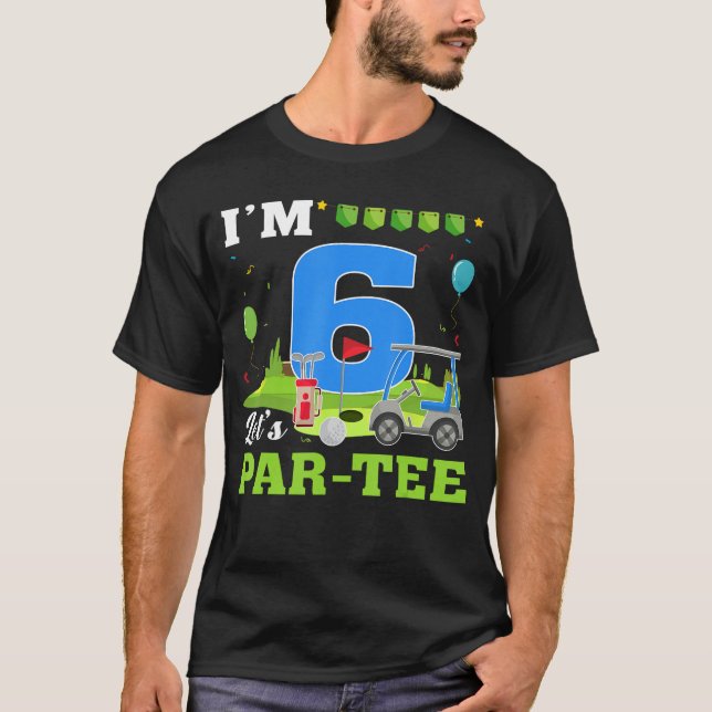 Im 6 Lets ParTee Birthday Golf 6th Party Sport  vi T-Shirt (Front)