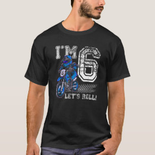 I'm 6 Let's Roll 6th Birthday Dirt Bike Motocross T-Shirt