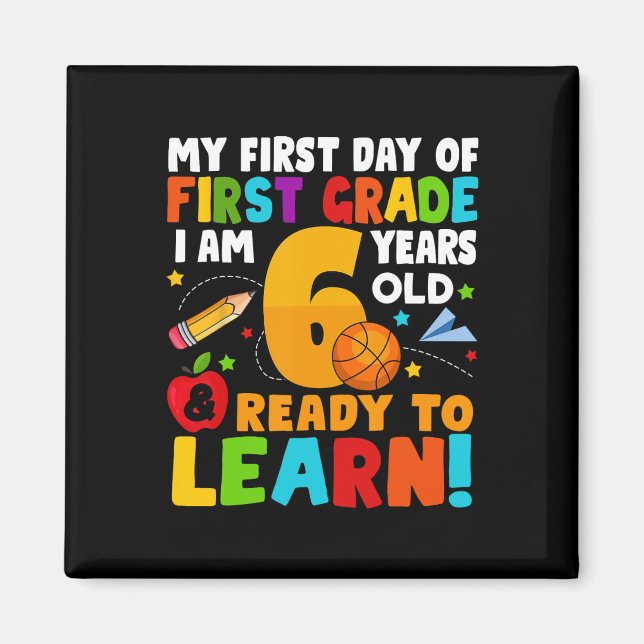 I'm 6 Ready To Learn My Back To School First 1st G Magnet (Front)