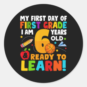 I'm 6 Ready To Learn My Ck To School First 1st Gra Classic Round Sticker