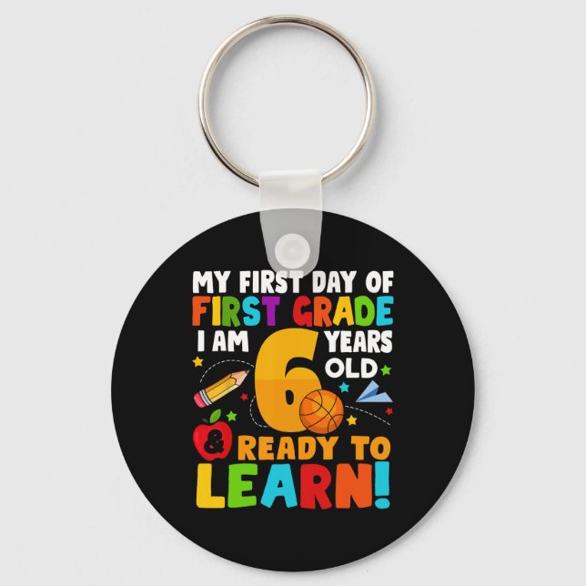 I'm 6 Ready To Learn My Ck To School First 1st Gra Key Ring (Front)