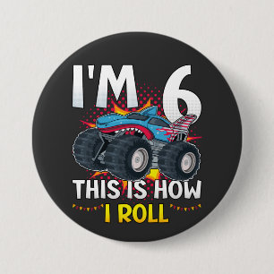 I'm 6 This is how I roll Monster Truck Round 7.5 Cm Round Badge