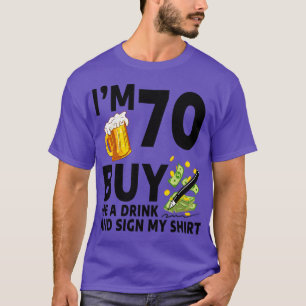 Im 70 Buy Me A Drink And Sign My 70th Birthday Bee T-Shirt